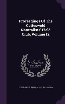 portada Proceedings Of The Cotteswold Naturalists' Field Club, Volume 12