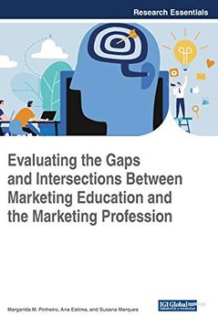 portada Evaluating the Gaps and Intersections Between Marketing Education and the Marketing Profession (Advances in Marketing, Customer Relationship Management, and E-Services (Amcrmes)) (in English)