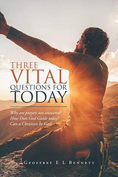 portada Three Vital Questions for Today: Why are Prayers not Answered? How Does god Guide Today? Can a Christian be Gay? (en Inglés)