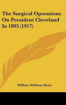 portada the surgical operations on president cleveland in 1893 (1917) (en Inglés)