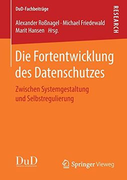 portada Die Fortentwicklung des Datenschutzes: Zwischen Systemgestaltung und Selbstregulierung (Dud-Fachbeiträge) (en Alemán)