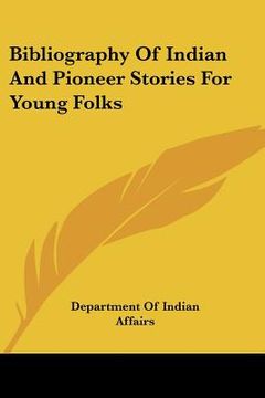 portada bibliography of indian and pioneer stories for young folks (en Inglés)