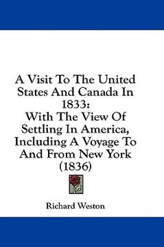 portada a visit to the united states and canada in 1833: with the view of settling in america, including a voyage to and from new york (1836) (en Inglés)