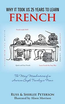 portada Why it Took us 25 Years to Learn French: The Many Misadventures of an American Couple Traveling in France (en Inglés)