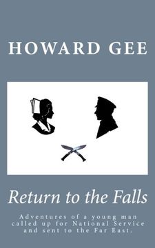 portada Return to the Falls: Experience and adventures of a young man called up into the army for National Service and sent to the Far East.