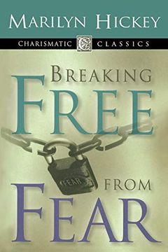 portada Breaking Free From Fear (Charismatic Classics) (in English)
