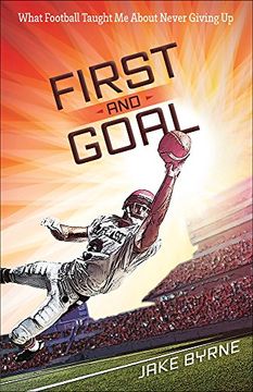portada First and Goal: What Football Taught Me about Never Giving Up (en Inglés)
