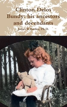 portada Clinton Delos Bundy: his ancestors and decendants (en Inglés)