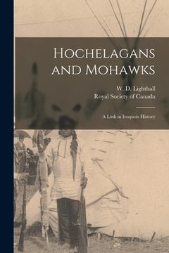 portada Hochelagans and Mohawks [microform]: a Link in Iroquois History (en Inglés)