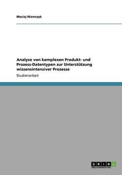 portada Analyse von komplexen Produkt- und Prozess-Datentypen zur Unterstützung wissensintensiver Prozesse (German Edition)