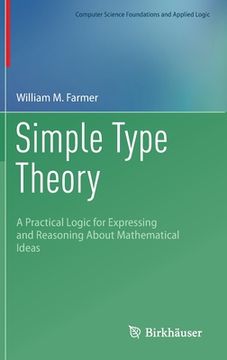 portada Simple Type Theory: A Practical Logic for Expressing and Reasoning about Mathematical Ideas (en Inglés)