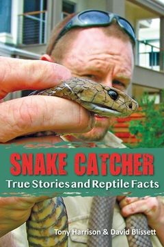 portada Snake Catcher: True Stories and Reptile Facts (en Inglés)