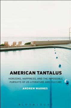 portada American Tantalus: Horizons, Happiness, and the Impossible Pursuits of US Literature and Culture