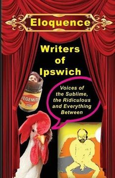 portada Eloquence: Voices of the sublime, the ridiculous and everything between (Ipswich Writers)