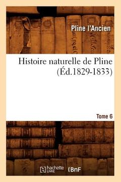 portada Histoire Naturelle de Pline. Tome 6 (Éd.1829-1833) (en Francés)