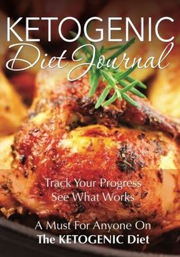 portada Ketogenic Diet Journal: Track Your Progress See What Works: A Must For Anyone On The Ketogenic Diet
