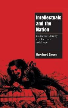 portada Intellectuals and the Nation Hardback: Collective Identity in a German Axial age (Cambridge Cultural Social Studies) (en Inglés)