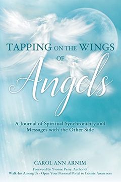 portada Tapping on the Wings of Angels: A Journal of Spiritual Synchronicity and Messages with the Other Side (en Inglés)