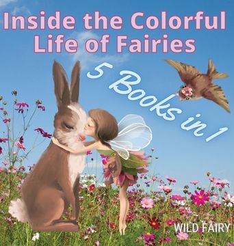 portada Inside the Colorful Life of Fairies: 5 Books in 1 (en Inglés)