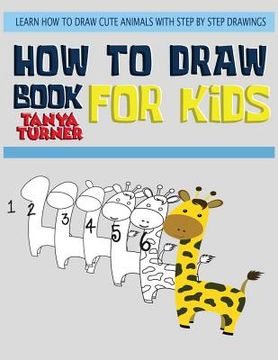 portada How to Draw Books for Kids: Learn How to Draw Cute Animals with Step by Step Drawing (en Inglés)