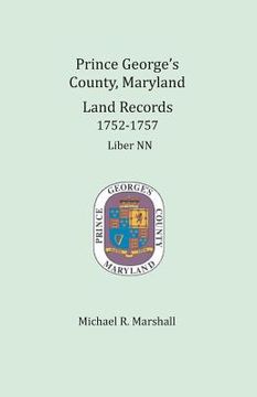 portada Prince George's County, Maryland, Land Records 1752-1757: Liber NN (en Inglés)