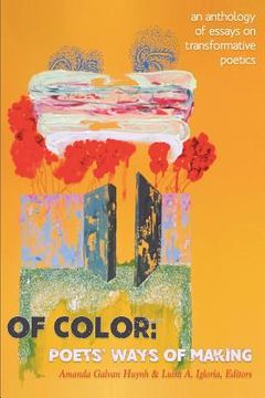 portada Of Color: Poets' Ways of Making: An Anthology of Essays on Transformative Poetics (en Inglés)