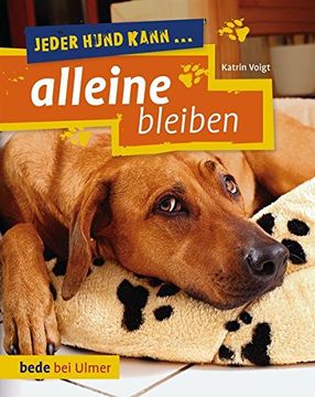 portada Jeder Hunde Kann Alleine Bleiben: Keine Angst vor dem Alleinsein (en Alemán)