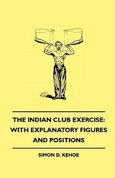 portada The Indian Club Exercise: With Explanatory Figures and Positions (1866) 