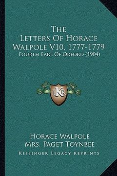 portada the letters of horace walpole v10, 1777-1779: fourth earl of orford (1904)
