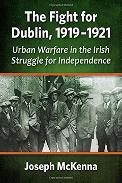 portada The Fight for Dublin, 1919-1921: Urban Warfare in the Irish Struggle for Independence (en Inglés)