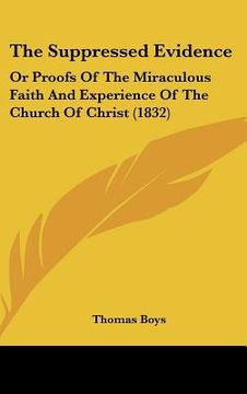 portada the suppressed evidence: or proofs of the miraculous faith and experience of the church of christ (1832) (en Inglés)