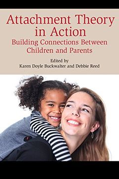 portada Attachment Theory in Action: Building Connections Between Children and Parents