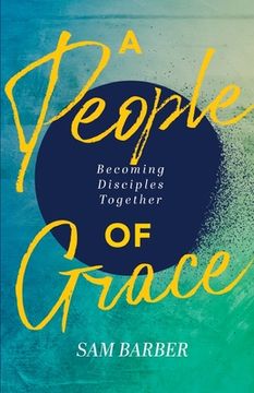 portada A People of Grace: Becoming Disciples Together (en Inglés)