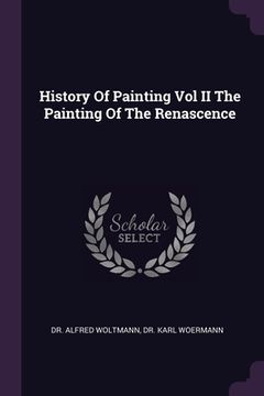 portada History Of Painting Vol II The Painting Of The Renascence (en Inglés)