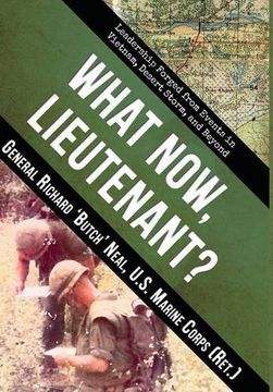 portada What Now, Lieutenant?: Leadership Forged from Events in Vietnam, Desert Storm and Beyond (en Inglés)