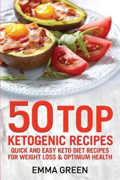 portada 50 Top Ketogenic Recipes: Quick and Easy Keto Diet Recipes for Weight Loss and Optimum Health (en Inglés)