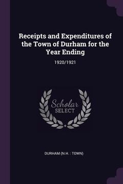 portada Receipts and Expenditures of the Town of Durham for the Year Ending: 1920/1921 (en Inglés)