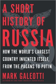 portada A Short History of Russia: How the World'S Largest Country Invented Itself, From the Pagans to Putin (en Inglés)