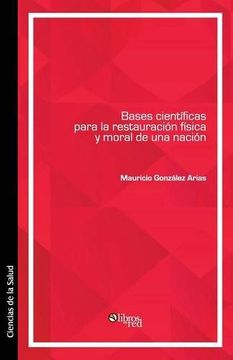 portada Bases Cientificas Para la Restauracion Fisica y Moral de una Nacion (in Spanish)