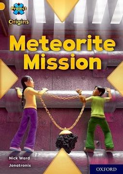 portada Project x Origins: Gold Book Band, Oxford Level 9: Meteorite Mission 