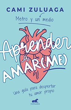 portada Aprender a Amar(me): Una Guía Para Despertar Tu Amor Propio / Learning to Love ( Me): A Guide to Self-Love (in Spanish)