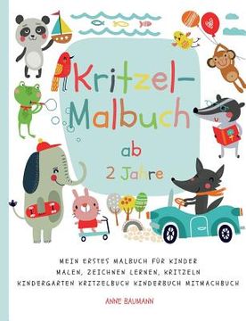 portada Kritzel-Malbuch ab 2 Jahre Mein Erstes Malbuch für Kinder Malen, Zeichnen Lernen, Kritzeln Kindergarten Kritzelbuch Kinderbuch Mitmachbuch (en Alemán)