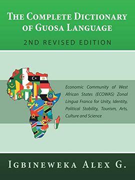 portada The Complete Dictionary of Guosa Language 2nd Revised Edition: Economic Community of West African States (Ecowas) Zonal Lingua Franca for Unity,. Stability, Tourism, Arts, Culture and Science (en Inglés)