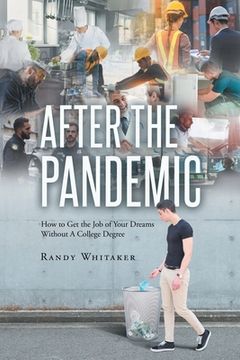 portada After the Pandemic: How to Get the Job of Your Dreams Without A College Degree (en Inglés)