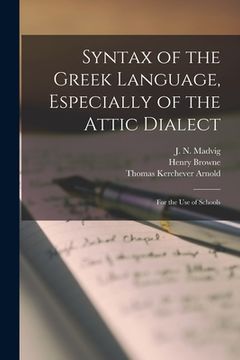 portada Syntax of the Greek Language, Especially of the Attic Dialect: for the Use of Schools (in English)