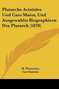 portada Plutarchs Aristides Und Cato Maior, Und Ausgewahlte Biographieen Des Plutarch (1870) (en Alemán)
