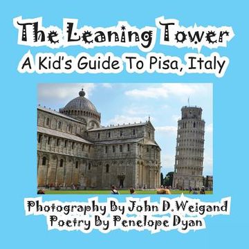 portada The Leaning Tower, A Kid's Guide To Pisa, Italy (en Inglés)
