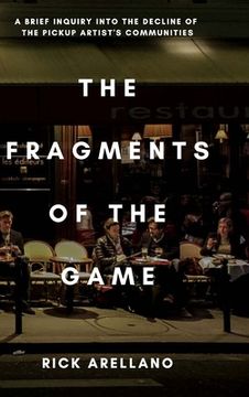 portada The fragments of the game: A brief inquiry into the decline of the pickup artist's communities (en Inglés)