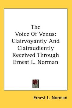 portada the voice of venus: clairvoyantly and clairaudiently received through ernest l. norman