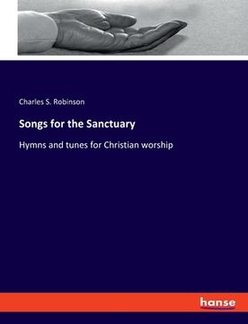 portada Songs for the Sanctuary: Hymns and tunes for Christian worship (en Inglés)